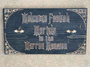 Foolish Mortals Custom Carved SIGN