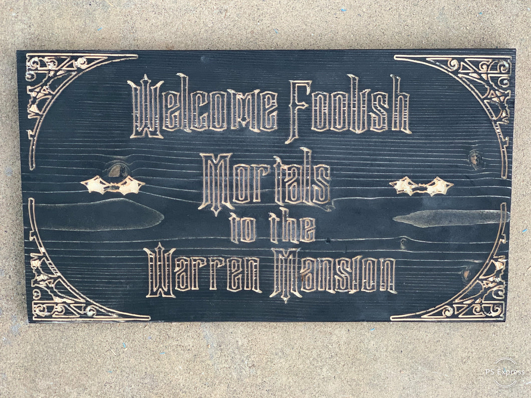 Foolish Mortals Custom Carved SIGN